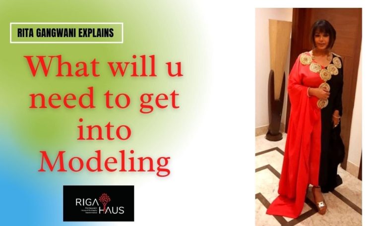 IMPORTANT THINGS  NEEDED TO BECOME A MODEL : RITA GANGWAN I – RIGAHAUS MODELING AND PAGEANT ACADEMY