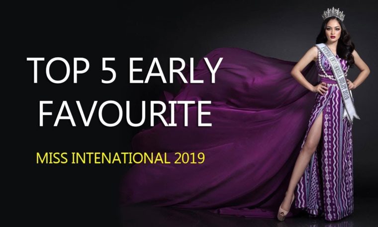 Miss International 2019 – TOP 5 EARLY FAVOURITE CANDIDATES – July Edition